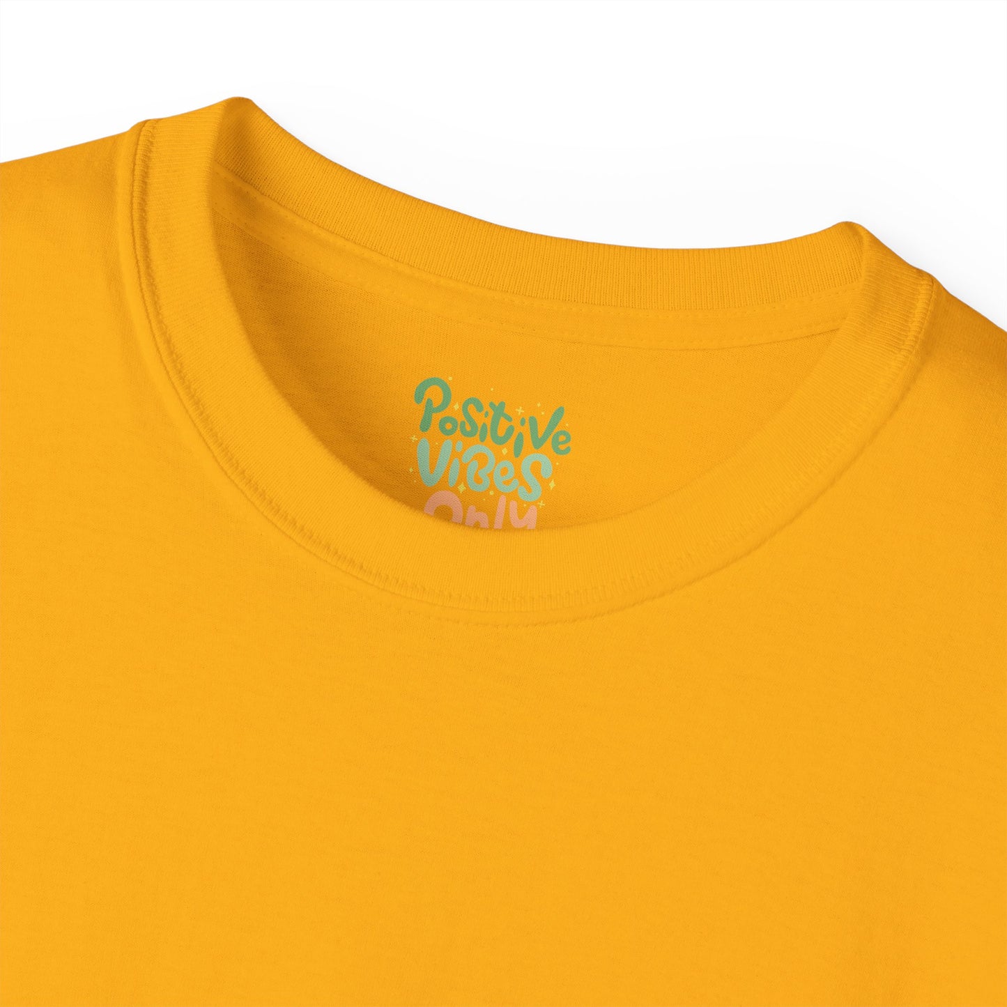 Positive vibes only Unisex Ultra Cotton All Season T Shirt