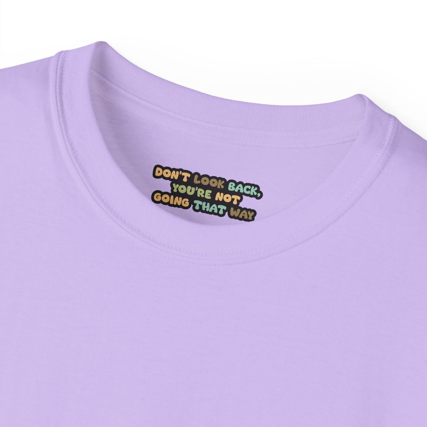 Don't look back you're not going that way Unisex Ultra Cotton All Season T Shirt