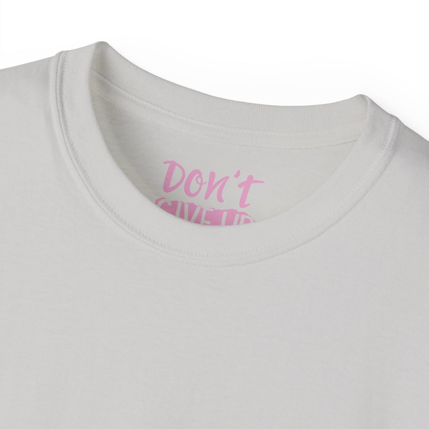 Dont give up Unisex Ultra Cotton All Season T Shirt