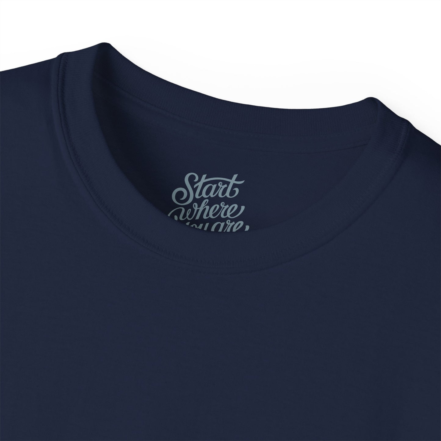 Start where you are Unisex Ultra Cotton All Season T Shirt