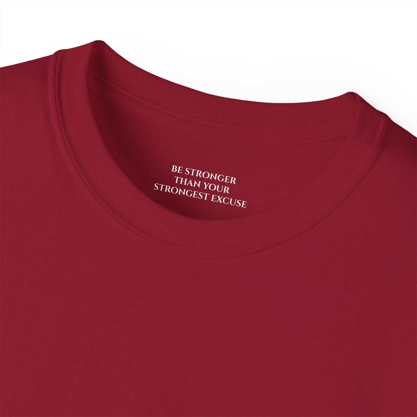Be Stronger than your strongest excuse Unisex Ultra Cotton All Season T Shirt