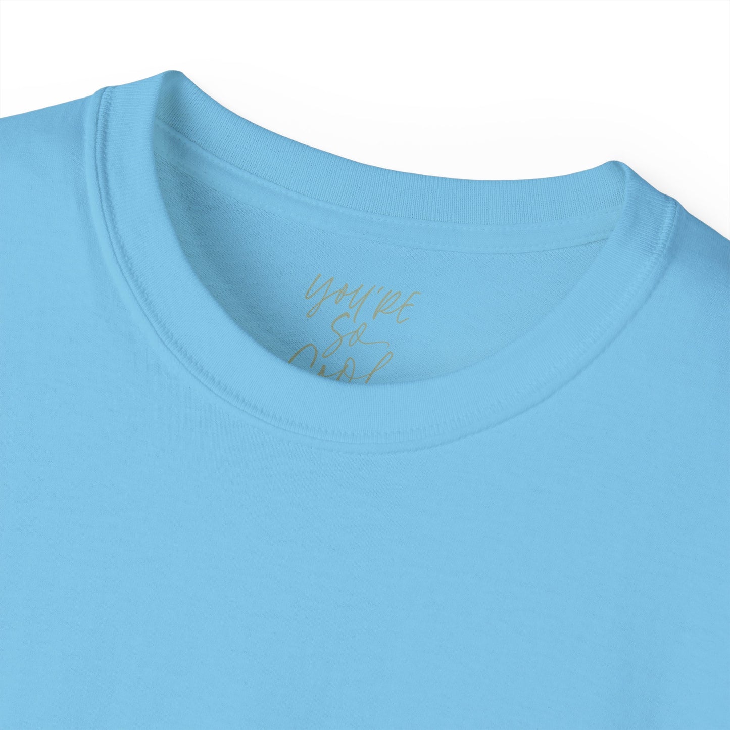 You're so cool Unisex Ultra Cotton All Season T Shirt