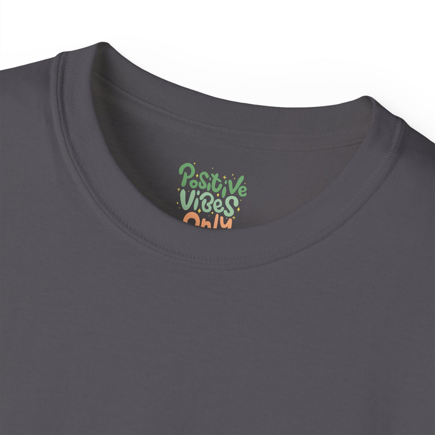 Positive vibes only Unisex Ultra Cotton All Season T Shirt