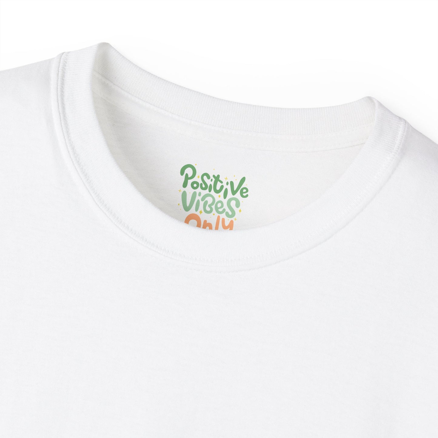Positive vibes only Unisex Ultra Cotton All Season T Shirt