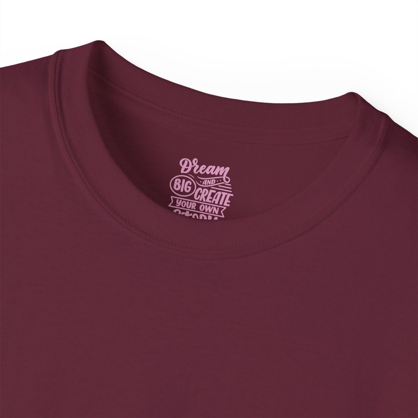 Dream big and create your own future Unisex Ultra Cotton All Season T Shirt