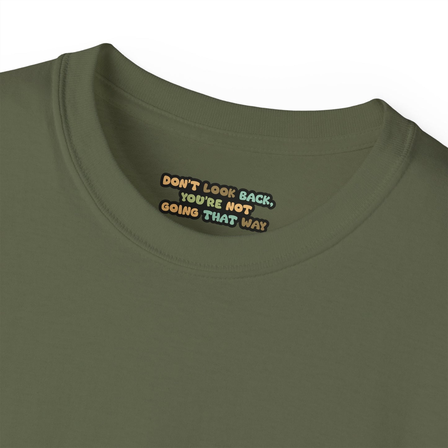 Dont look back your not going that way Unisex Ultra Cotton All Season T Shirt