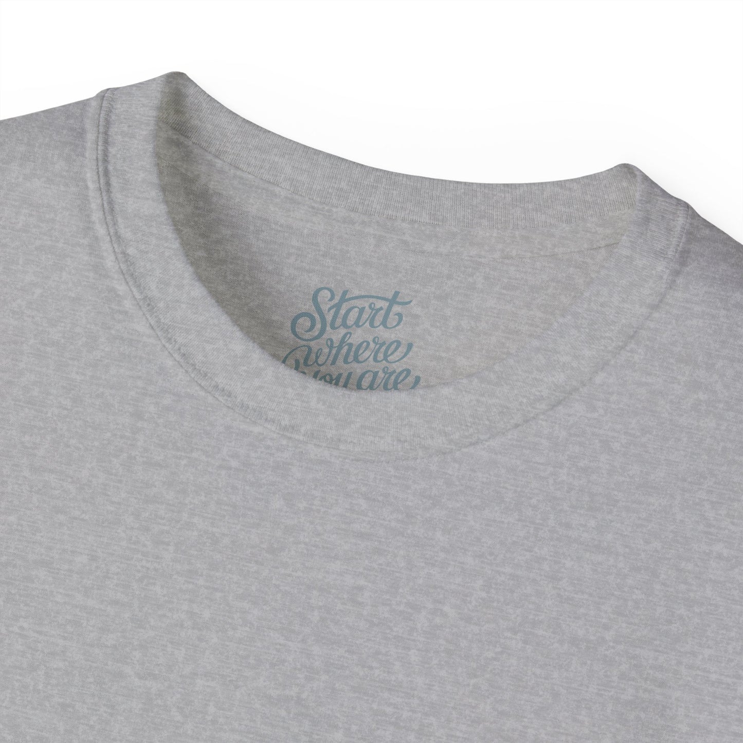 Start where you are Unisex Ultra Cotton All Season T Shirt