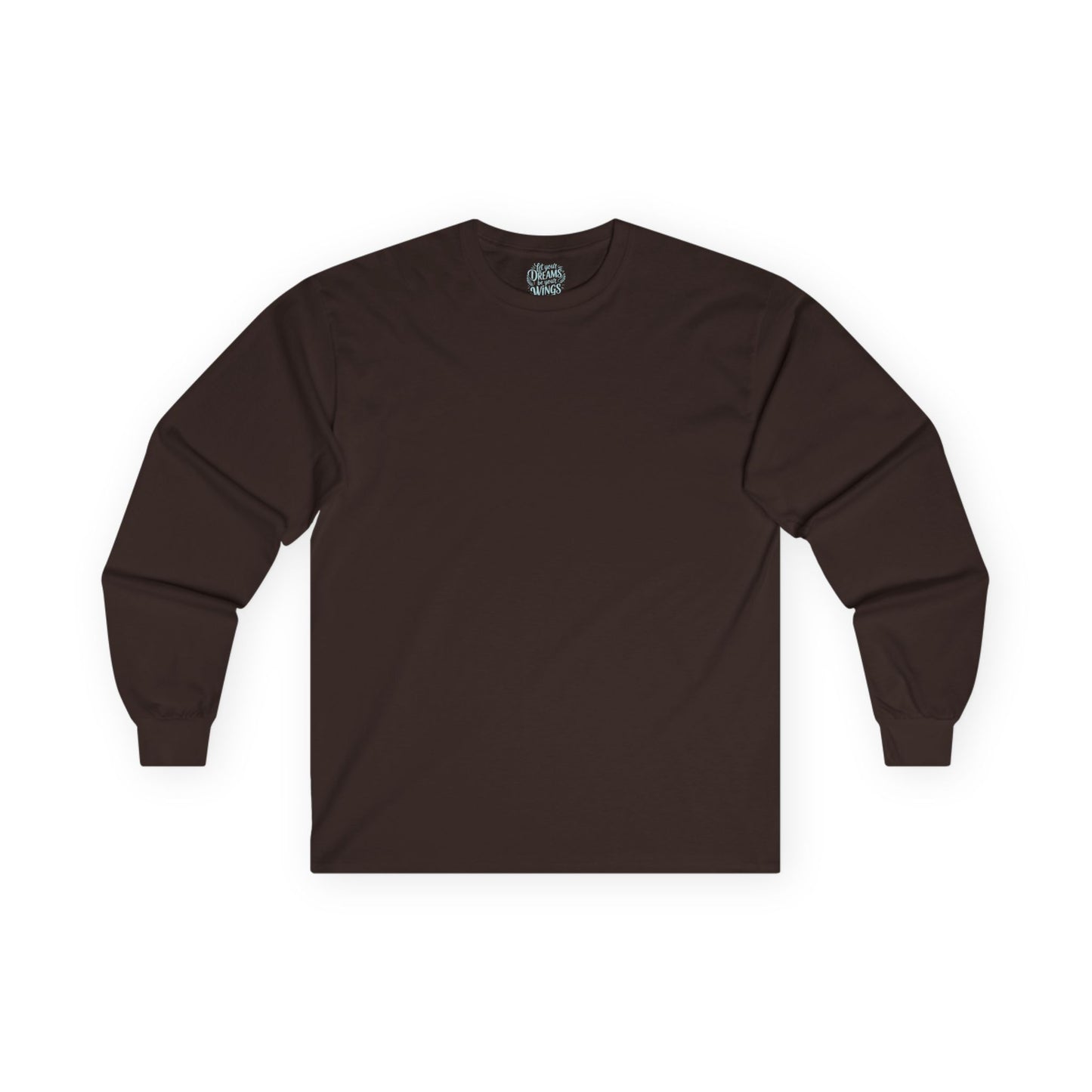Let Your Dreams Be Your Wings - Unisex Ultra Cotton Long Sleeve Tee