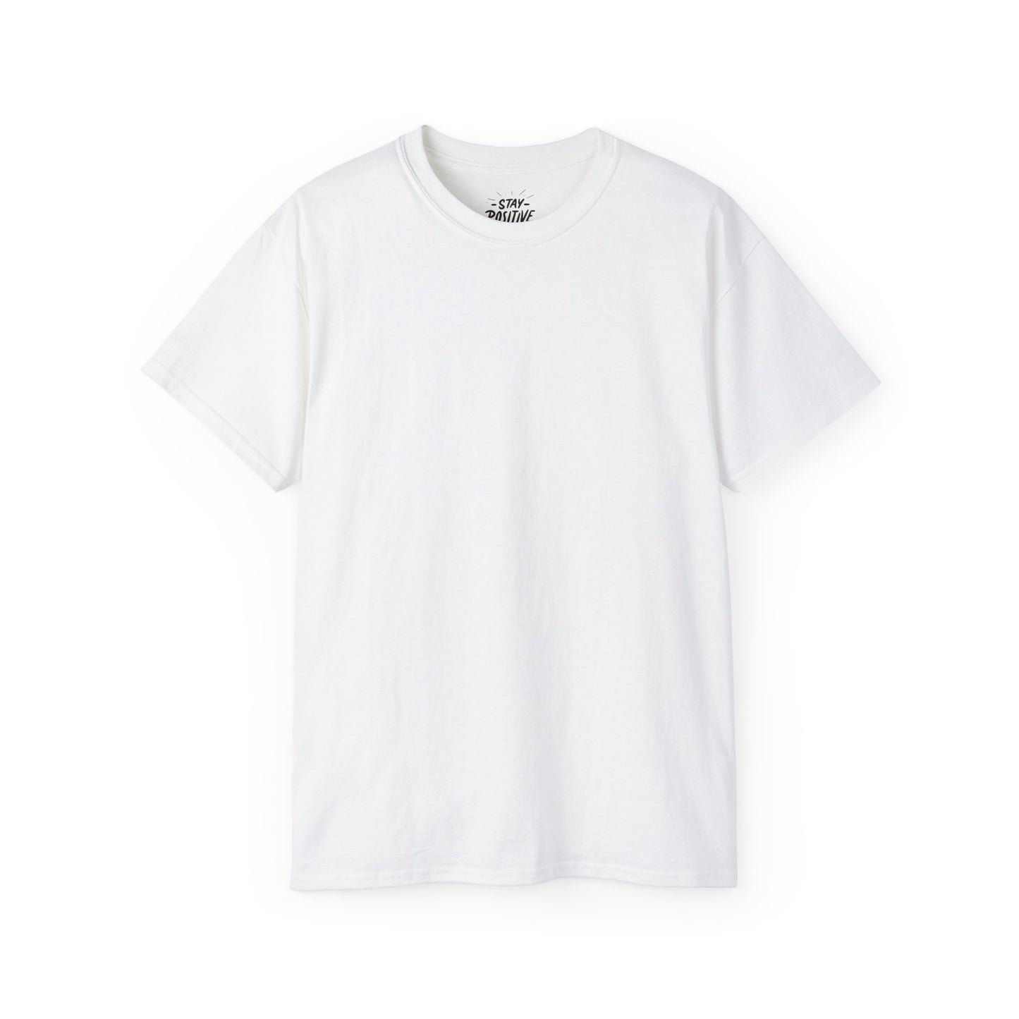Stay Positive Unisex Ultra Cotton All Season T Shirt