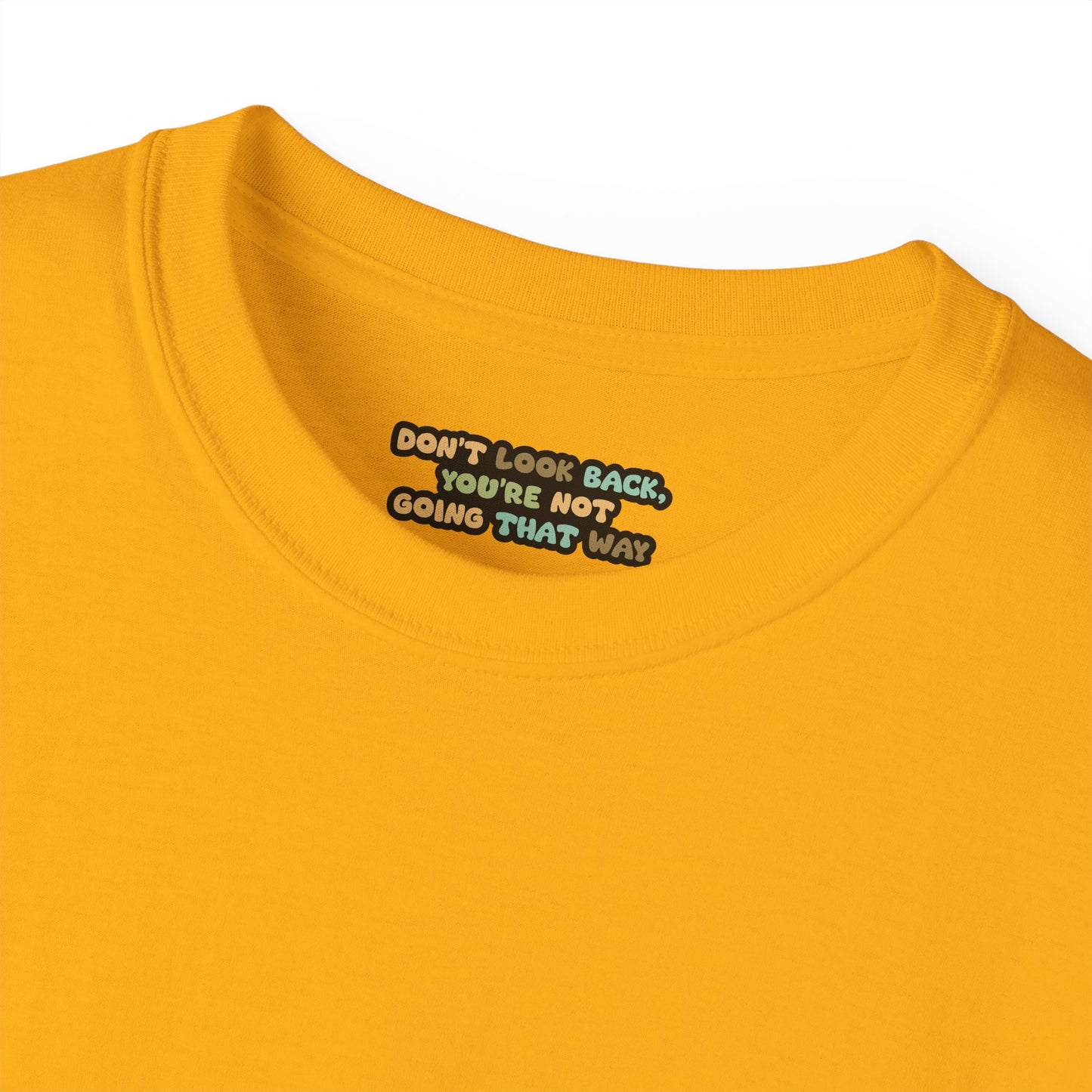 Don't look back you're not going that way Unisex Ultra Cotton All Season T Shirt