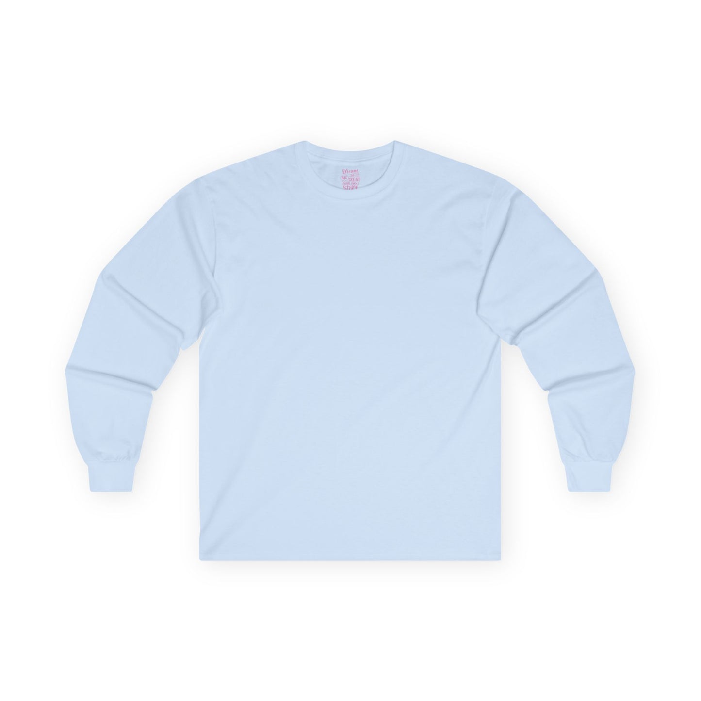 Dream Big and Create Your Own Story - Unisex Ultra Cotton Long Sleeve Tee