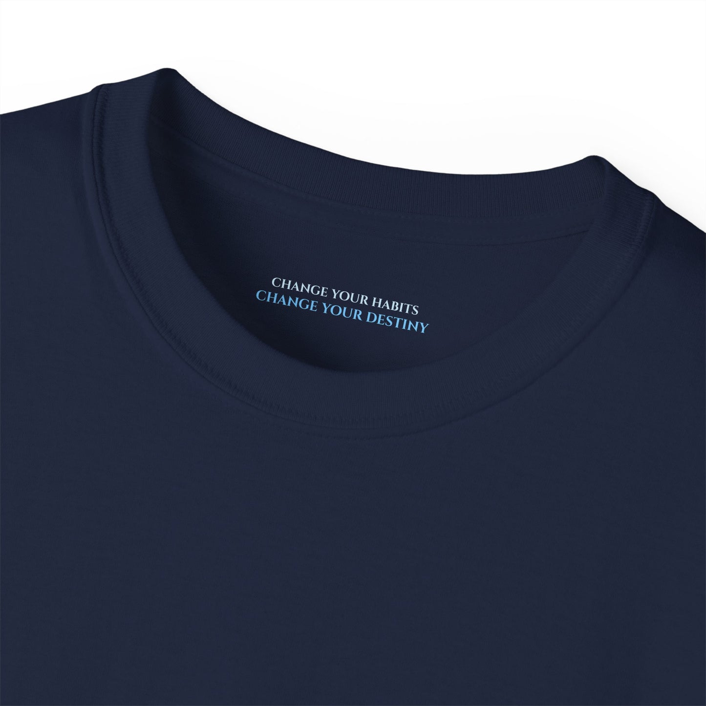 Change your habits change your destiny Unisex Ultra Cotton All Season T Shirt