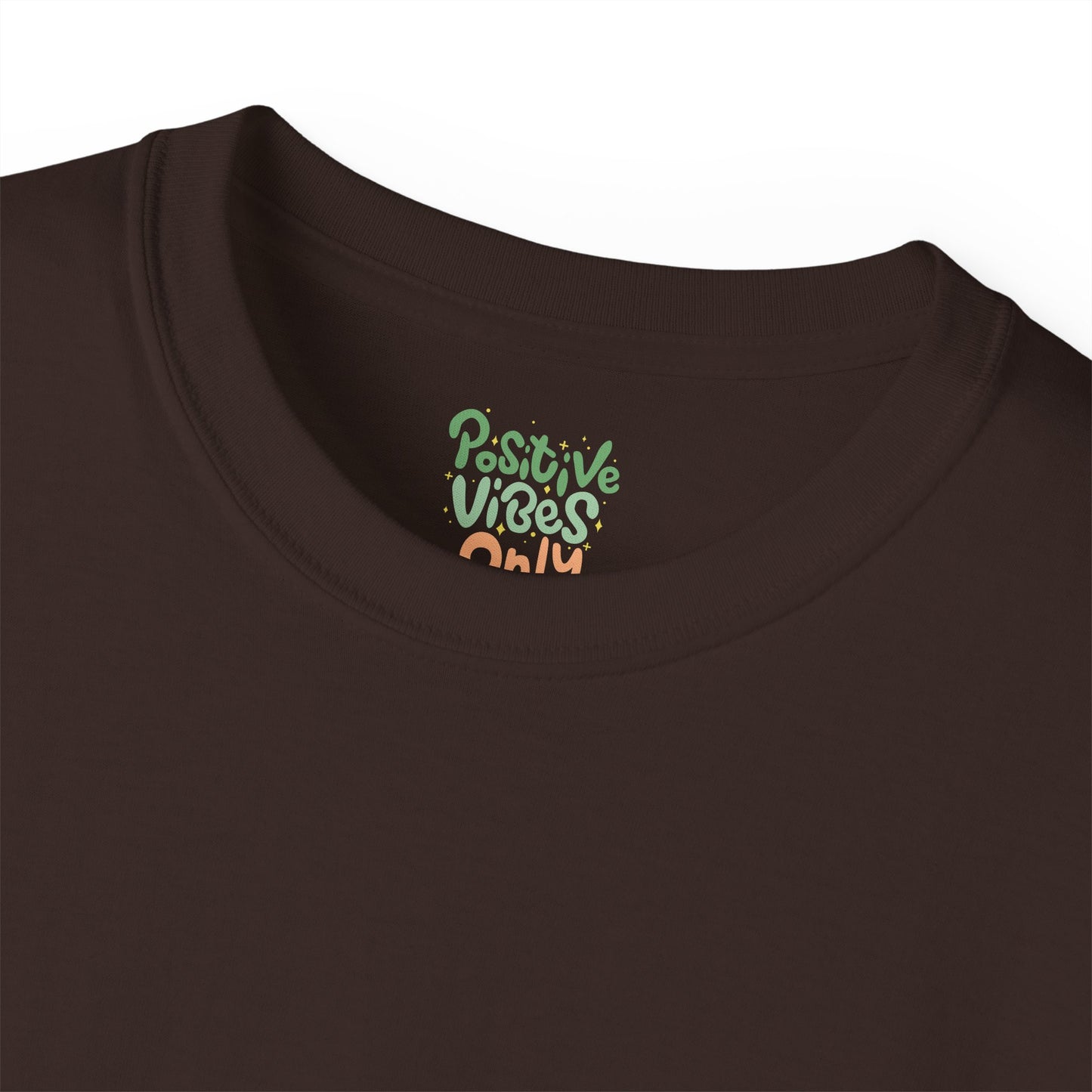 Positive vibes only Unisex Ultra Cotton All Season T Shirt