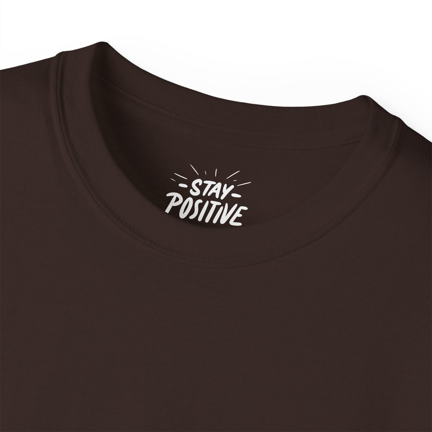 Stay Positive Unisex Ultra Cotton All Season T Shirt