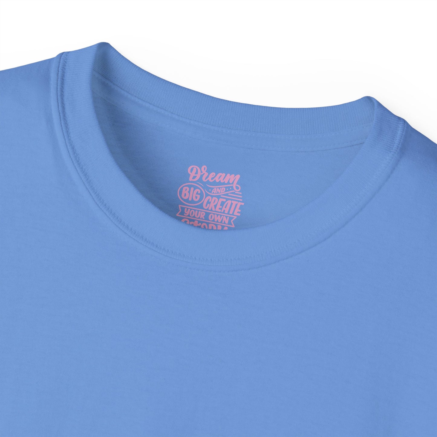Dream big and create your own future Unisex Ultra Cotton All Season T Shirt