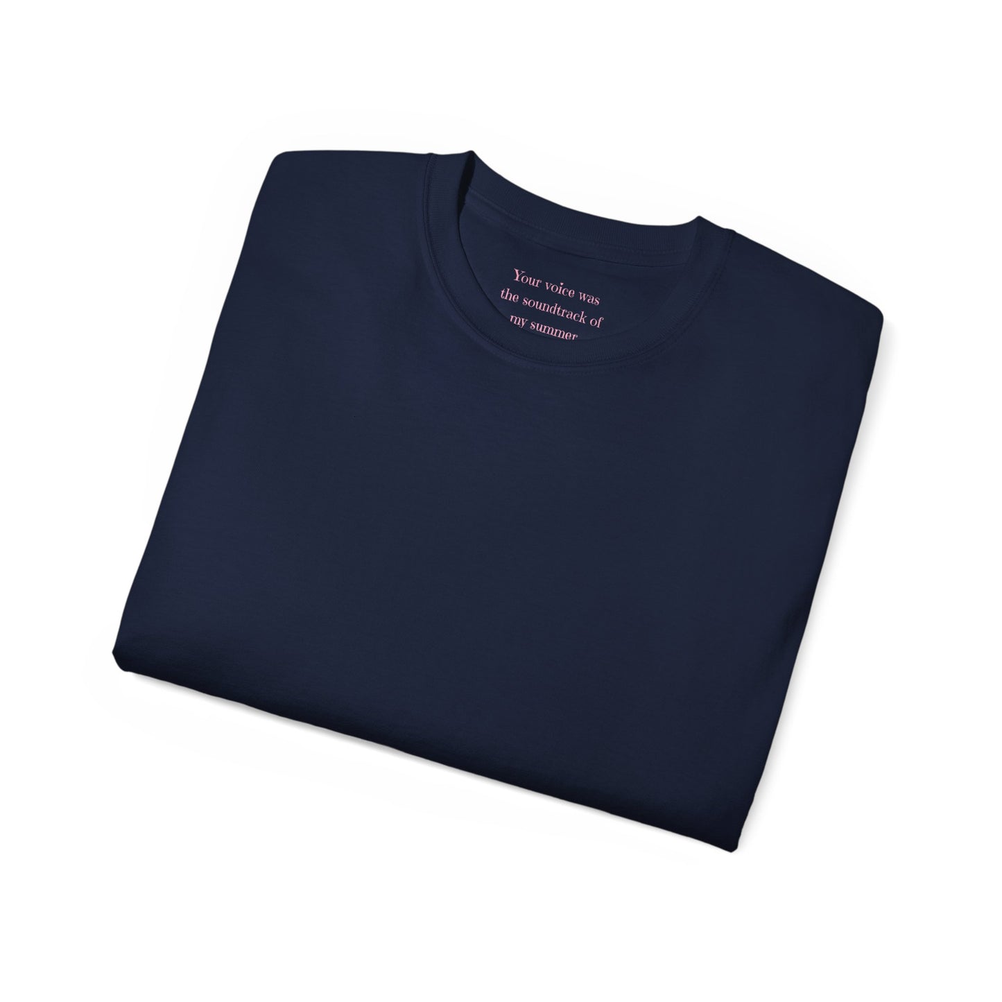 Your voice was the soundtrack to my summer Unisex Ultra Cotton All Season T Shirt