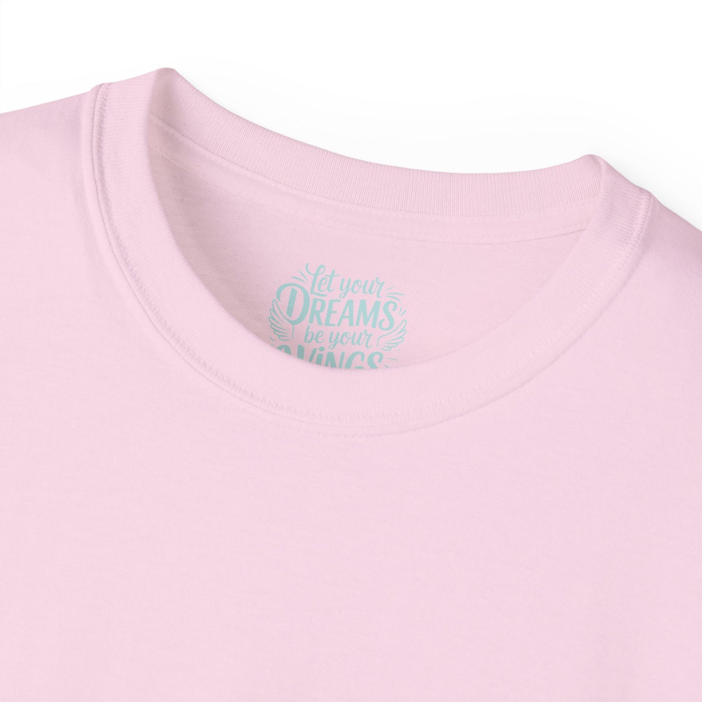 Let your dreams be your wings Unisex Ultra Cotton All Season T Shirt