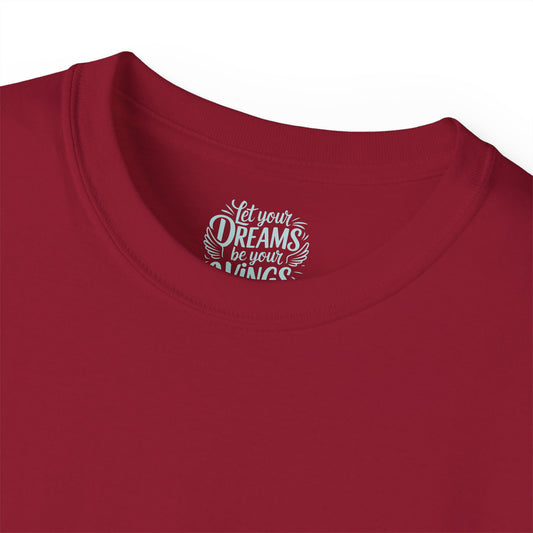 Let your dreams be your wings Unisex Ultra Cotton All Season T Shirt