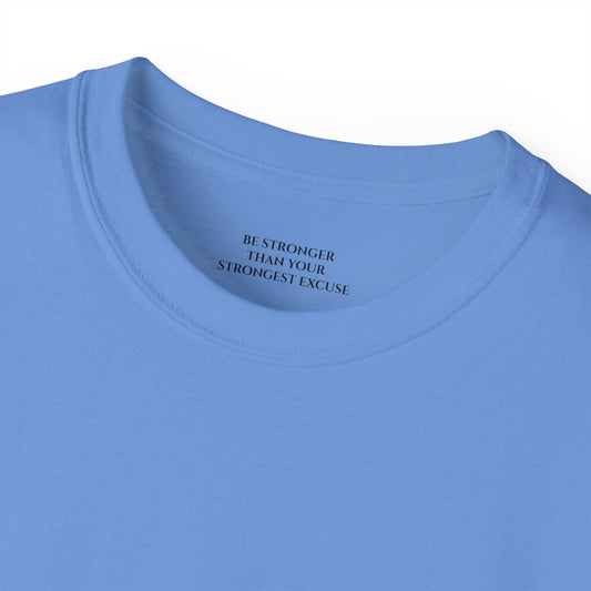 Be Stronger than your strongest excuse Unisex Ultra Cotton All Season T Shirt