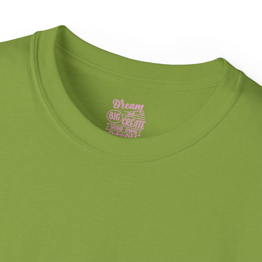 Dream big and create your own future Unisex Ultra Cotton All Season T Shirt
