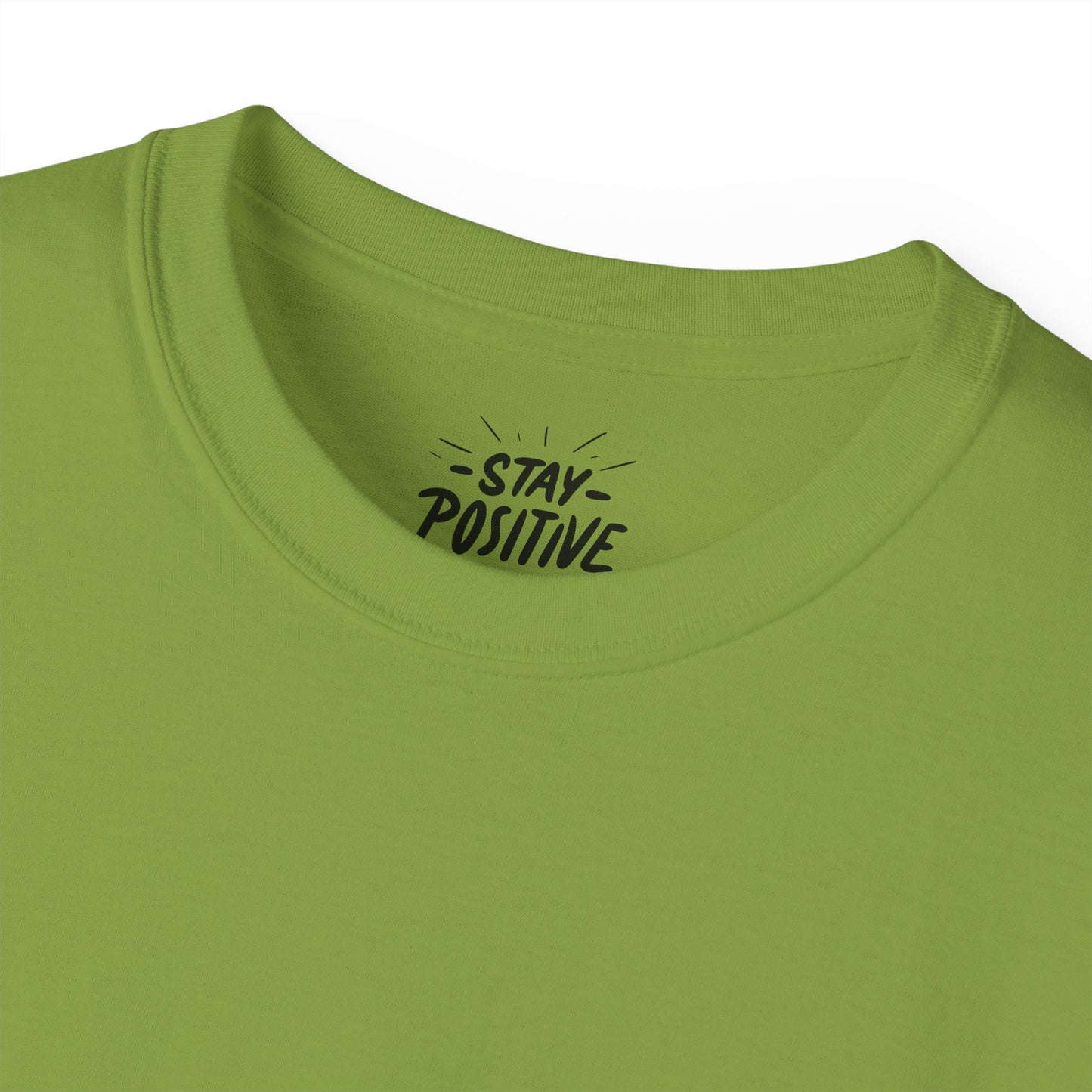 Stay Positive Unisex Ultra Cotton All Season T Shirt