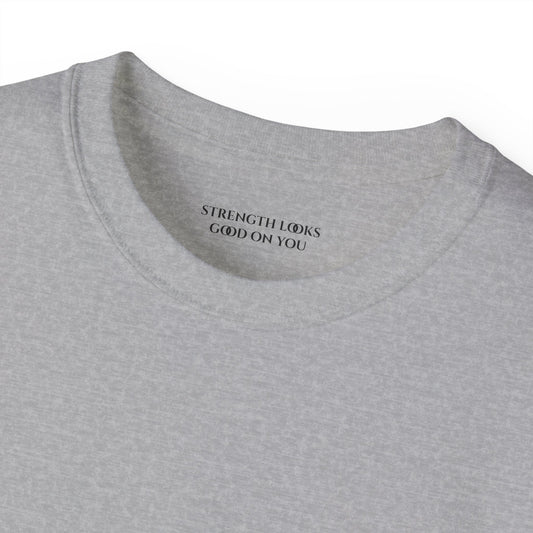 Strength looks good on you Unisex Ultra Cotton All Season T Shirt