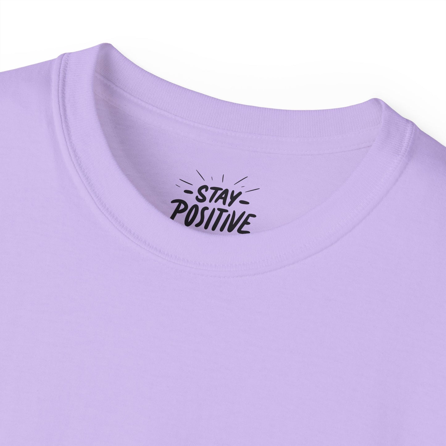 Stay Positive Unisex Ultra Cotton All Season T Shirt