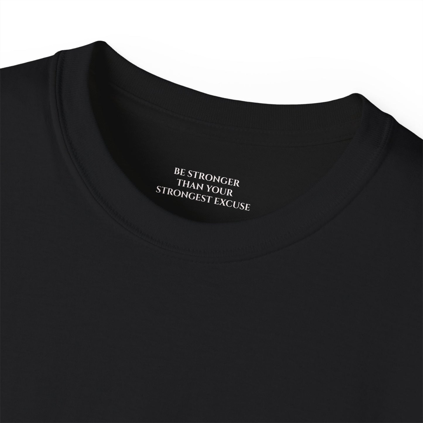 Be Stronger than your strongest excuse Unisex Ultra Cotton All Season T Shirt