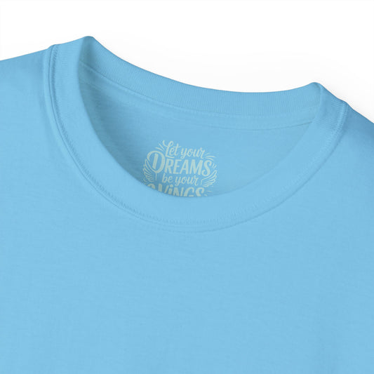 Let your dreams be your wings Unisex Ultra Cotton All Season T Shirt
