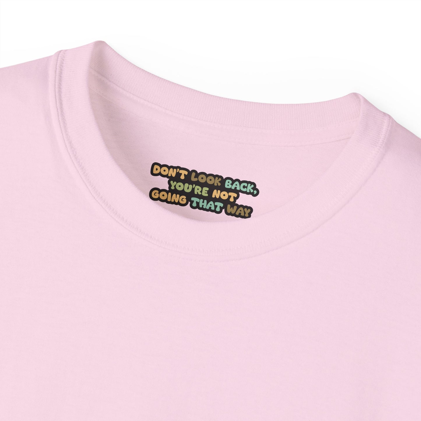 Don't look back you're not going that way Unisex Ultra Cotton All Season T Shirt