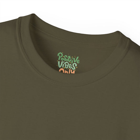 Positive vibes only Unisex Ultra Cotton All Season T Shirt