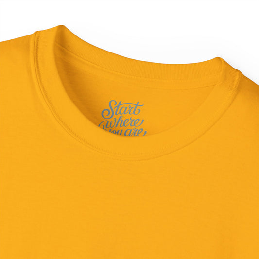 Start where you are Unisex Ultra Cotton All Season T Shirt