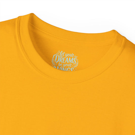 Let your dreams be your wings Unisex Ultra Cotton All Season T Shirt