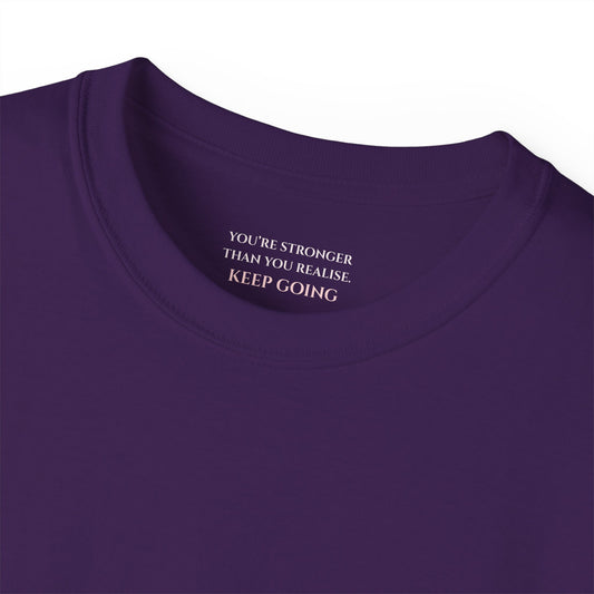 You're stronger than your realise keep going Unisex Ultra Cotton All Season T Shirt