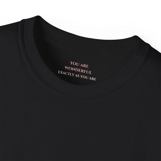 You are wonderful exactly as you are Unisex Ultra Cotton All Season T Shirt