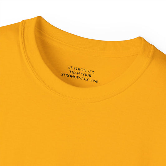 Be Stronger than your strongest excuse Unisex Ultra Cotton All Season T Shirt
