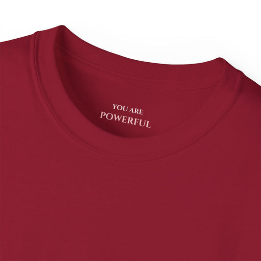 You are Powerful Unisex Ultra Cotton All Season T Shirt