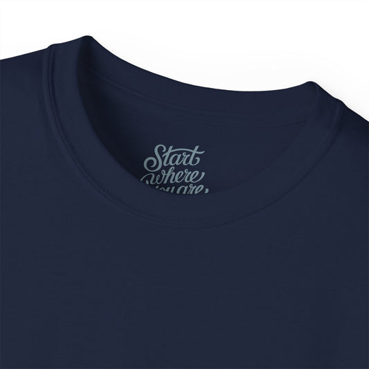 Start where you are Unisex Ultra Cotton All Season T Shirt