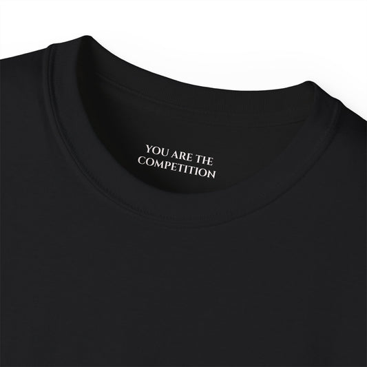 You are the competition Unisex Ultra Cotton All Season T Shirt