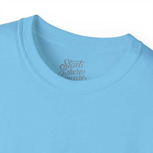 Start where you are Unisex Ultra Cotton All Season T Shirt