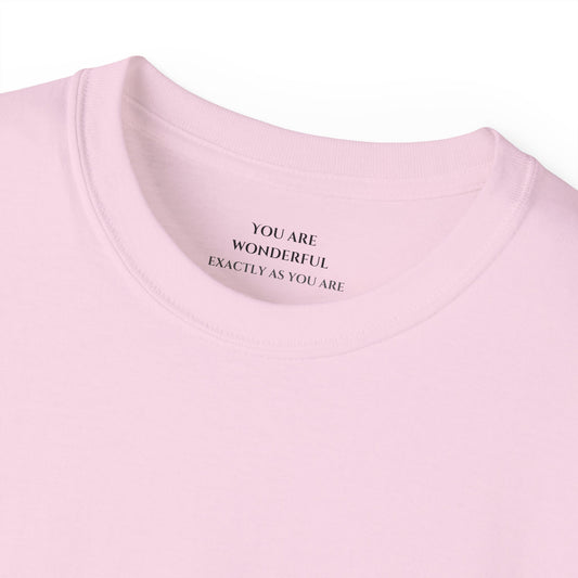 You are wonderful exactly as you are Unisex Ultra Cotton All Season T Shirt