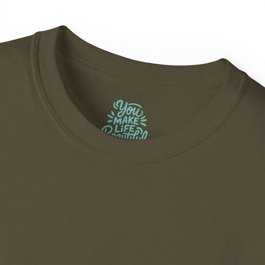 You Make life beautiful Unisex Ultra Cotton All Season T Shirt