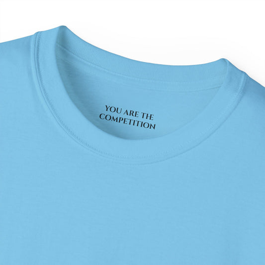 You are the competition Unisex Ultra Cotton All Season T Shirt